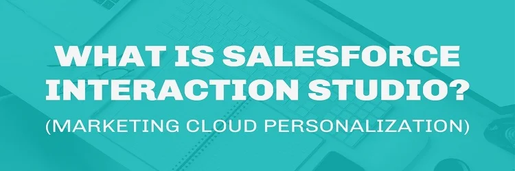 What Does Salesforce Interaction Studio Do?